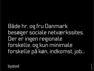 Kilde:FDIM
Danskerne brugte 20 mio.
timer på Facebook i januar.
 