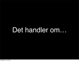 Det handler om…



fredag den 17. juni 2011
 