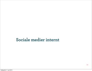Sociale medier internt




                                                    52


fredag den 17. juni 2011
 