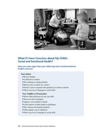 If you see any of these signs or have questions about your child’s social-emotional health,
you can talk with an early chi...