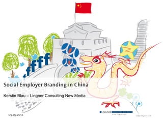 Employer Branding in China
Kerstin Blau – Lingner Consulting New Media
 