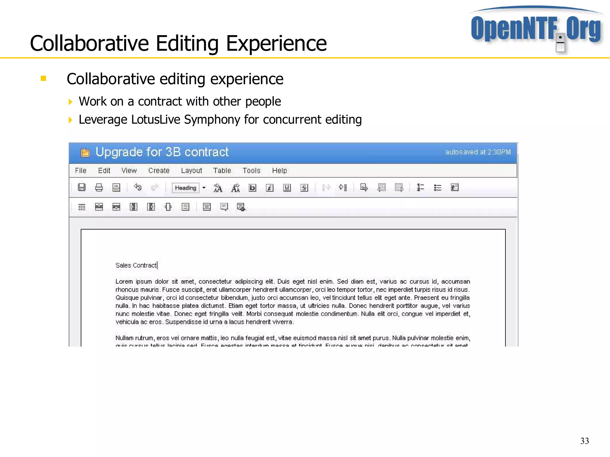 Collaborative Editing Experience
    Collaborative editing experience
      Work on a contract with other people
      Leverage LotusLive Symphony for concurrent editing




                                                            33
 