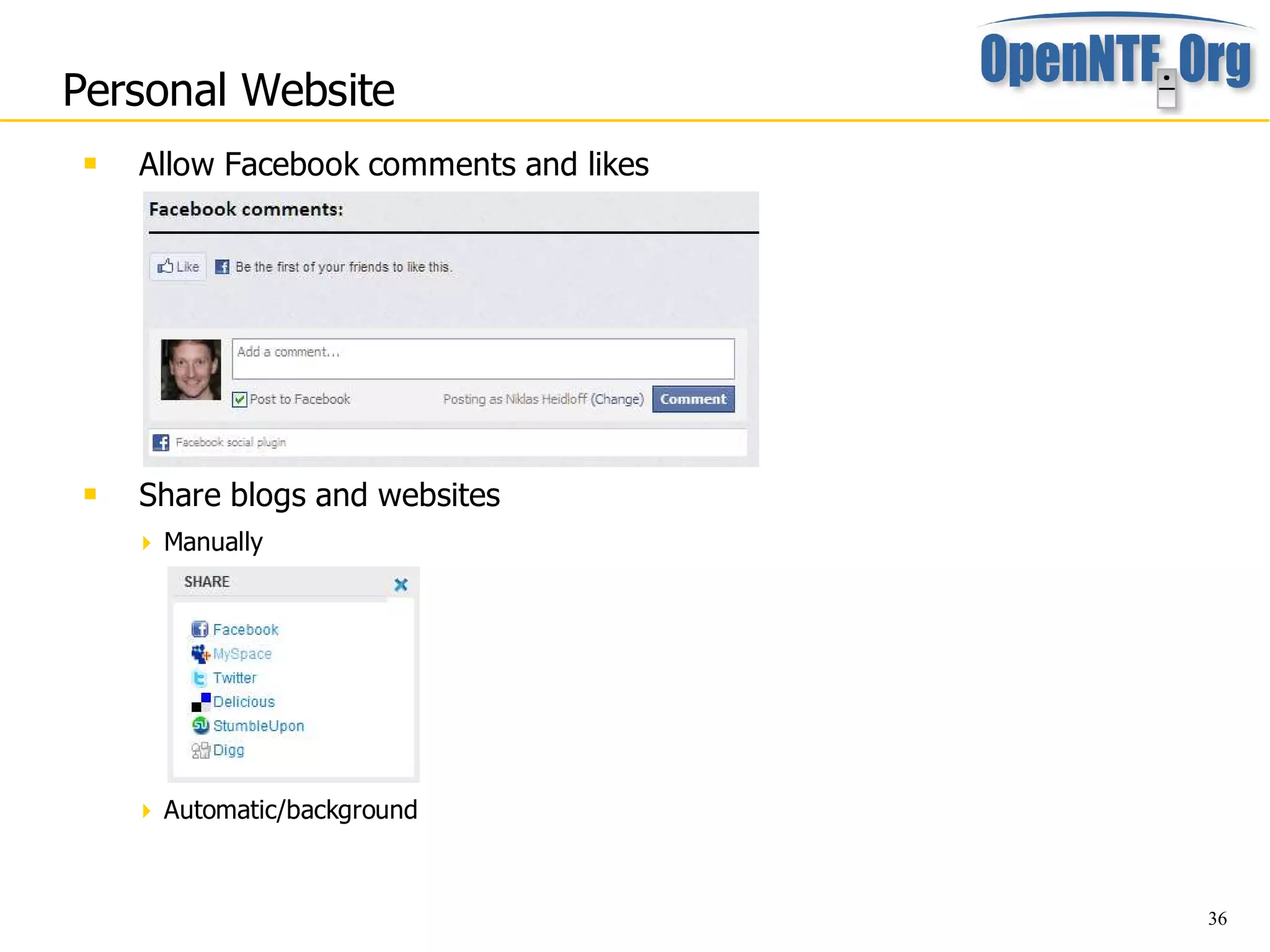 Personal Website
    Allow Facebook comments and likes




    Share blogs and websites
      Manually




      Automatic/background



                                         36
 