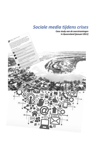 Sociale media tijdens crises
Case study van de overstromingen
in Queensland (januari 2011)
 