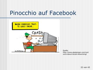 Pinocchio auf Facebook  von 43 Quelle: http://www.glasbergen.com/cartoons-about-social-networking/ 
