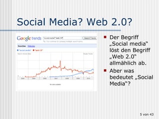 Social Media? Web 2.0? Der Begriff „Social media“ löst den Begriff „Web 2.0“ allmählich ab. Aber was bedeutet „Social Media“?  von 43 