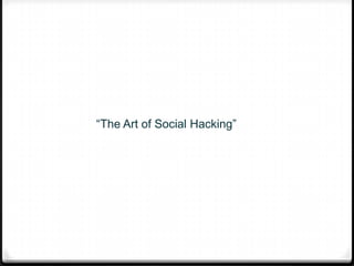 “The Art of Social Hacking”

 