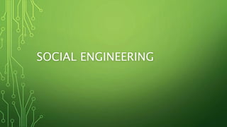 SOCIAL ENGINEERING
 