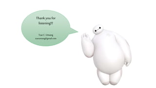 Thankyou for
listening!!!
TzarC. Umang
tzarumang@gmail.com
 