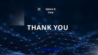 THANK YOU
Xplore It
Corp
xploreitcorp.com
 