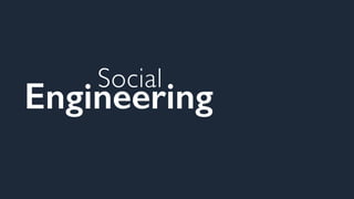 Social
Engineering
 