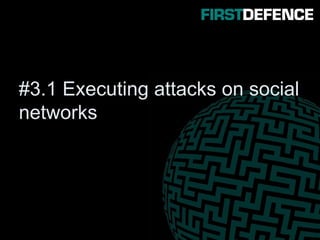 #3.1 Executing attacks on social
networks
 