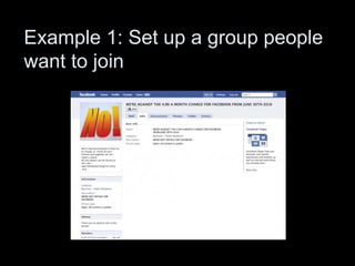 Example 1: Set up a group people
want to join
 