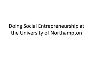 Doing Social Entrepreneurship at the University of Northampton 