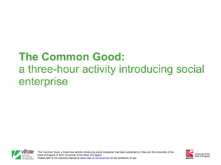 The Common Good:   a three-hour activity introducing social enterprise 