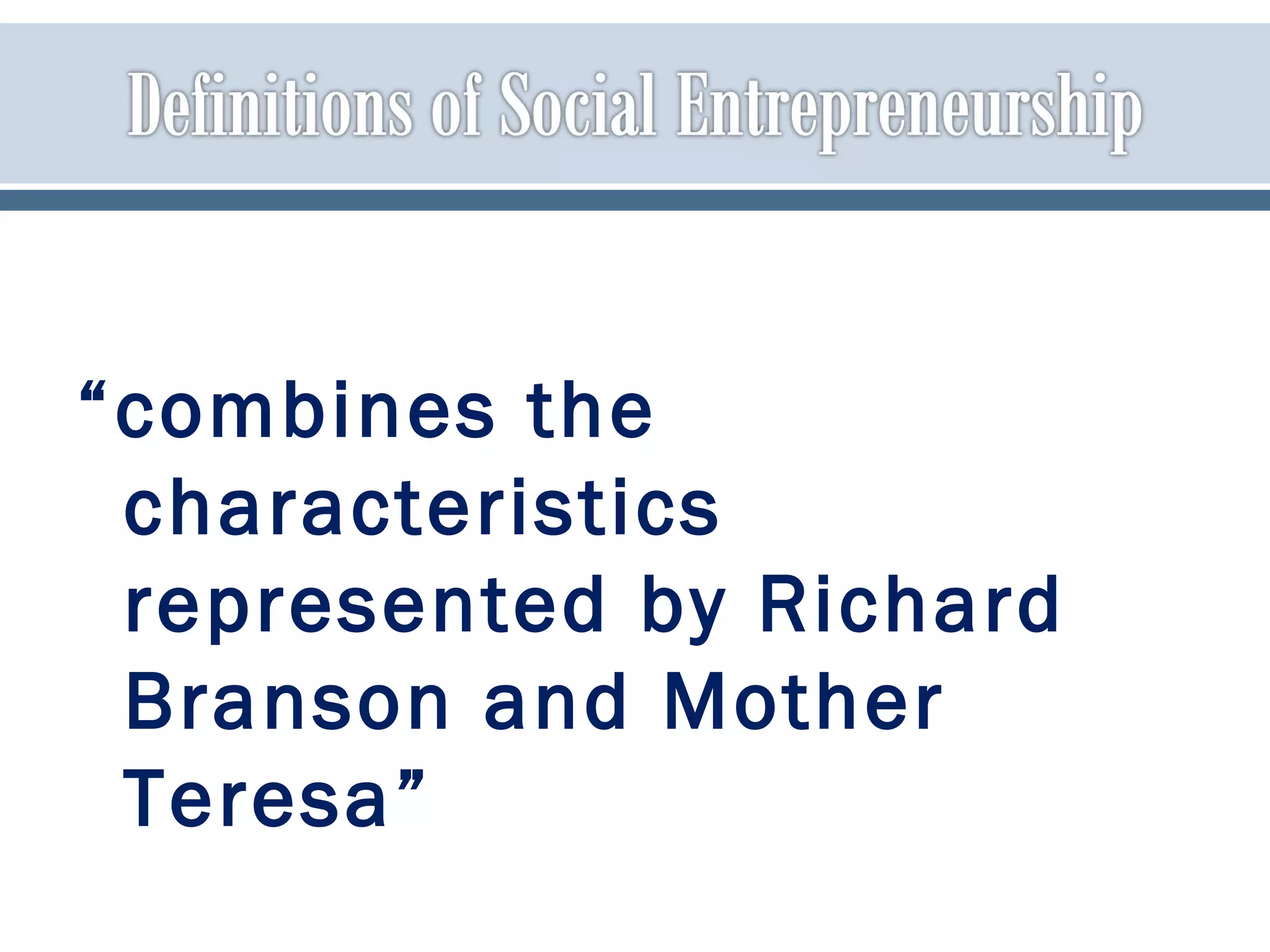 “combines the
characteristics
represented by Richard
Branson and Mother
Teresa”
 