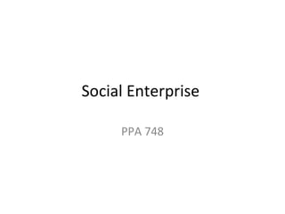 Social Enterprise  PPA 748 