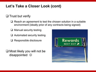 Let’s Take a Closer Look (cont)

 Trust but verify
    Reach an agreement to test the chosen solution in a suitable
    ...