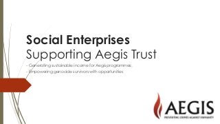 Social Enterprises
Supporting Aegis Trust
- Generating sustainable income for Aegis programmes.
- Empowering genocide survivors with opportunities
 