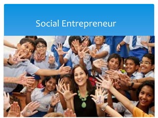 Social Entrepreneur

 