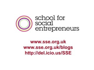 www.sse.org.uk www.sse.org.uk/blogs http://del.icio.us/SSE 