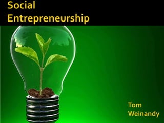 Social Entrepreneurship Tom  Weinandy 