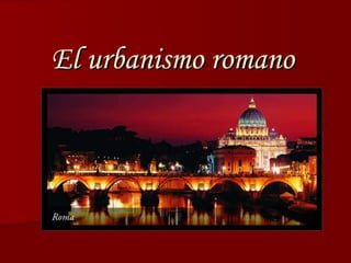 El urbanismo romano 