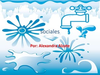 sociales Por: Alexandra Alzate 