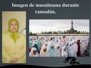 Imagen de musulmana durante 
          ramadán.
 