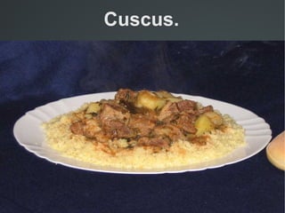 Cuscus.
 