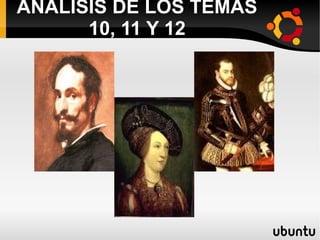 ANÁLISIS DE LOS TEMAS
10, 11 Y 12
 