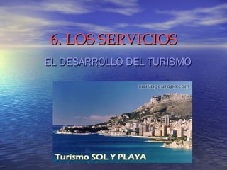 6. LOS SERVICIOS EL DESARROLLO DEL TURISMO 