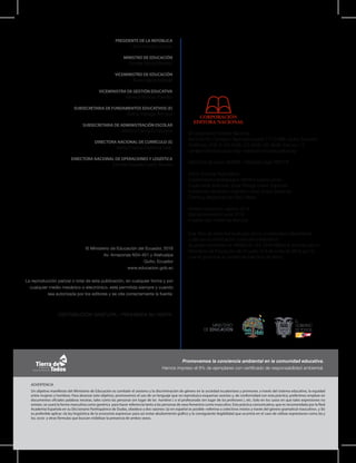 r
r r r
r
r r
PRESIDENTE DE LA REPÚBLICA
Lenín Moreno Garcés
MINISTRO DE EDUCACIÓN
Fander Falconí Benítez
VICEMINISTRO DE EDUCACIÓN
Álvaro Sáenz Andrade
VICEMINISTRA DE GESTIÓN EDUCATIVA
Mónica Reinoso Paredes
SUBSECRETARIA DE FUNDAMENTOS EDUCATIVOS (E)
Ruthy Intriago Armijos
SUBSECRETARIA DE ADMINISTRACIÓN ESCOLAR
Mónica García Echeverría
DIRECTORA NACIONAL DE CURRÍCULO (S)
María Cristina Espinosa Salas
DIRECTORA NACIONAL DE OPERACIONES Y LOGÍSTICA
Germán Eduardo Lynch Álvarez
© Corporación Editora Nacional
Roca E9-59 y Tamayo • Apartado postal: 17-12-886 • Quito, Ecuador
Teléfonos: (593 2) 255 4358, 255 4558, 255 4658 • Fax: ext. 12
cen@cenlibrosecuador.org • www.cenlibrosecuador.org
Derechos de autor: 048695 • Depósito legal: 005518
Autor: Enrique Ayala Mora
Colaboradora pedagógica: Mónica Gavela Lasso
Supervisión editorial: Jorge Ortega, Grace Sigüenza
Corrección de textos: Gabriela Cañas, Grace Sigüenza
Diseño y diagramación: Raúl Yépez
Este libro de texto fue evaluado por la Universidad Indoamérica
y obtuvo la certiﬁcación curricular mediante el
acuerdo ministerial no. MINEDUC-SFE-2016-00050-A, emitido por el
Ministerio de Educación del Ecuador el 9 de junio de 2016, por lo
cual se garantiza la calidad de este libro de texto.
Promovemos la conciencia ambiental en la comunidad educativa.
Hemos impreso el 8% de ejemplares con certiﬁcado de responsabilidad ambiental.
Un objetivo maniﬁesto del Ministerio de Educación es combatir el sexismo y la discriminación de género en la sociedad ecuatoriana y promover, a través del sistema educativo, la equidad
entre mujeres y hombres. Para alcanzar este objetivo, promovemos el uso de un lenguaje que no reproduzca esquemas sexistas y, de conformidad con esta práctica, preferimos emplear en
documentos oﬁciales palabras neutras, tales como las personas (en lugar de los hombres ) o el profesorado (en lugar de los profesores ), etc. Solo en los casos en que tales expresiones no
existan, se usará la forma masculina como genérica para hacer referencia tanto a las personas de sexo femenino como masculino. Esta práctica comunicativa, que es recomendada por la Real
Academia Española en su Diccionario Panhispánico de Dudas, obedece a dos razones: (a) en español es posible «referirse a colectivos mixtos a través del género gramatical masculino», y (b)
es preferible aplicar «la ley lingüística de la economía expresiva» para así evitar abultamiento gráﬁco y la consiguiente ilegibilidad que ocurriría en el caso de utilizar expresiones como las y
los, os/as y otras fórmulas que buscan visibilizar la presencia de ambos sexos.
ADVERTENCIA
DISTRIBUCIÓN GRATUITA - PROHIBIDA SU VENTA
6102otsoga:nóiserpmiaremirP
Quinta impresión: junio 2018
Impreso por: Imprenta Mariscal
 