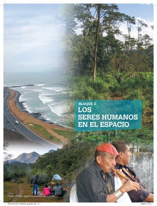 LOS
SERES HUMANOS
EN EL ESPACIO
BLOQUE 2
Fotos: Andes, agencia pública de noticias
RELIEVES DEL ECUADOR; pp.82-98 .indd 79 05/06/18 8:33
 