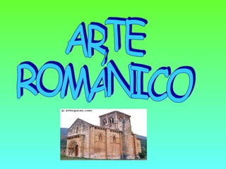 ARTE  ROMÁNICO 