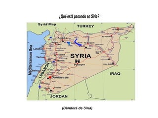 ¿Qué está pasando en Siria?¿Qué está pasando en Siria?
(Bandera de Siria)
 