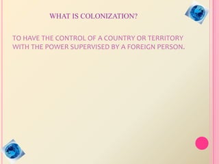 Modern Colonisation IS GLOBALIZATION THE NEW COLONIZATION OF THE MODERN ERA? | PPTX