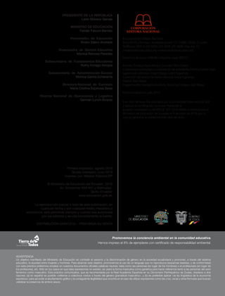 © Corporación Editora Nacional
Roca E9-59 y Tamayo • Apartado postal: 17-12-886 • Quito, Ecuador
Teléfonos: (593 2) 255 4358, 255 4558, 255 4658 • Fax: ext. 12
cen@cenlibrosecuador.org • www.cenlibrosecuador.org
Derechos de autor: 048698 • Depósito legal: 005521
Autores: Enrique Ayala Mora y Gonzalo Ortiz Crespo
Colaboradora pedagógica y elaboración de actividades: Mónica Gavela Lasso
Supervisión editorial: Jorge Ortega, Grace Sigüenza
Corrección de textos: Fernando Balseca, Grace Sigüenza
Diseño: Raúl Yépez
Diagramación: Margarita Andrade, Ana Elisa Cordero, Raúl Yépez
Primera impresión: julio 2016
Este libro de texto fue evaluado por la Universidad Internacional SEK
y obtuvo la certificación curricular mediante el
acuerdo ministerial no. MINEDUC-SFE-2016-00046-A, emitido por el
Ministerio de Educación del Ecuador el 9 de junio de 2016, por lo
cual se garantiza la calidad de este libro de texto.
La reproducción parcial o total de esta publicación, en
cualquier forma y por cualquier medio mecánico o
electrónico, está permitida siempre y cuando sea autorizada
por los editores y se cite correctamente la fuente.
DISTRIBUCIÓN GRATUITA - PROHIBIDA SU VENTA
Primera impresión: agosto 2016
Quinta impresión: junio 2018
Impreso por: Medios Públicos EP
© Ministerio de Educación del Ecuador, 2018
Av. Amazonas N34-451 y Atahualpa
Quito, Ecuador
www.educacion.gob.ec
Promovemos la conciencia ambiental en la comunidad educativa.
Hemos impreso el 8% de ejemplares con certificado de responsabilidad ambiental.
ADVERTENCIA
Un objetivo manifiesto del Ministerio de Educación es combatir el sexismo y la discriminación de género en la sociedad ecuatoriana y promover, a través del sistema
educativo, la equidad entre mujeres y hombres. Para alcanzar este objetivo, promovemos el uso de un lenguaje que no reproduzca esquemas sexistas, y de conformidad
con esta práctica preferimos emplear en nuestros documentos oficiales palabras neutras, tales como las personas (en lugar de los hombres) o el profesorado (en lugar de
los profesores), etc. Sólo en los casos en que tales expresiones no existan, se usará la forma masculina como genérica para hacer referencia tanto a las personas del sexo
femenino como masculino. Esta práctica comunicativa, que es recomendada por la Real Academia Española en su Diccionario Panhispánico de Dudas, obedece a dos
razones: (a) en español es posible <referirse a colectivos mixtos a través del género gramatical masculino>, y (b) es preferible aplicar <la ley lingüística de la economía
expresiva> para así evitar el abultamiento gráfico y la consiguiente ilegibilidad que ocurriría en el caso de utilizar expresiones como las y los, os/as y otras fórmulas que buscan
visibilizar la presencia de ambos sexos.
PRESIDENTE DE LA REPÚBLICA
Lenín Moreno Garcés
MINISTRO DE EDUCACIÓN
Fander Falconí Benítez
Viceministro de Educación
Álvaro Sáenz Andrade
Viceministra de Gestión Educativa
Mónica Reinoso Paredes
Subsecretaria de Fundamentos Educativos
Ruthy Intriago Armijos
Subsecretaria de Administración Escolar
Mónica García Echeverría
Directora Nacional de Currículo
María Cristina Espinosa Salas
Director Nacional de Operaciones y Logística
Germán Lynch Álvarez
 