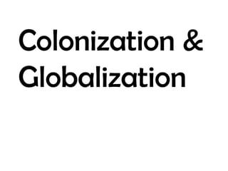 Colonization & Globalization 