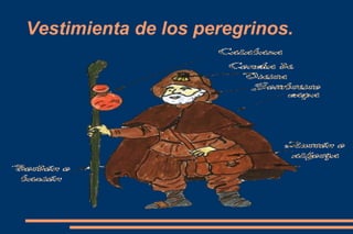 Vestimienta de los peregrinos.
 
