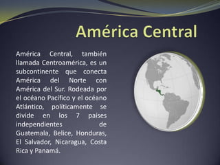 América del Sur    América del Sur, también llamada Sudamérica o Suramérica, es el subcontinental austral de América. Está atravesada por la línea ecuatorial en su extremo norte, quedando así con la mayor parte de su territorio comprendida dentro del Hemisferio Sur. Está situada entre el Océano Atlántico y el Océano Pacifico.