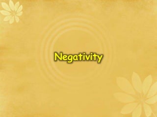 Negativity
 