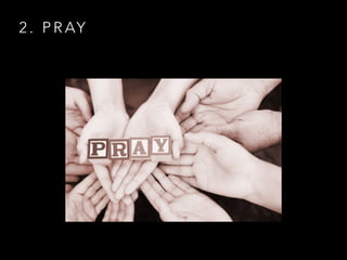 2 . P R AY
 