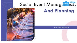 Social Event Management
And Planning
Your Company Name
 