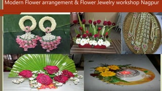 Modern Flower arrangement & Flower Jewelry workshop Nagpur
 