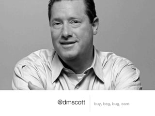 @dmscott   buy, beg, bug, earn
 