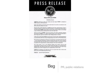 Beg   PR, public relations
 