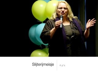 Slijterijmeisje   4 p’s
 