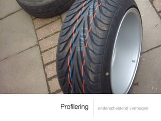 Profilering   onderscheidend vermogen
 