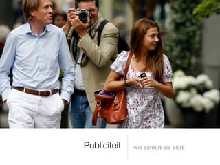 Publiciteit   wie schrijft die blijft
 